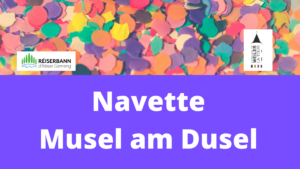 Navette - Musel am Dusel
