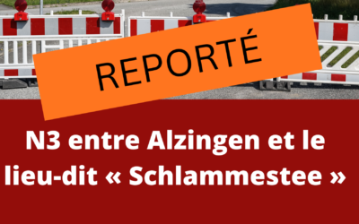 REPORTÉ – Information Adm. des ponts et chaussées : N3 entre Alzingen et le lieu-dit « Schlammestee »